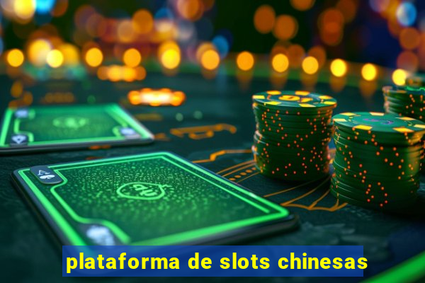 plataforma de slots chinesas